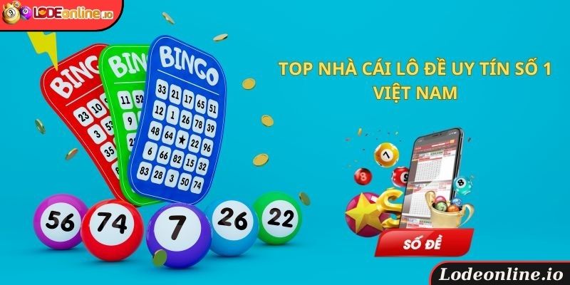 Top nhà cái lô đề uy tín số 1 Việt Nam cho bạn tham khảo