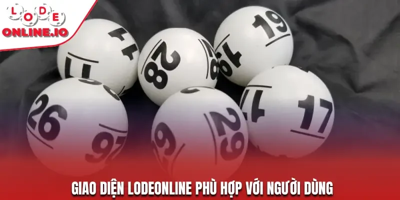 Giao diện Lodeonline phù hợp với người dùng